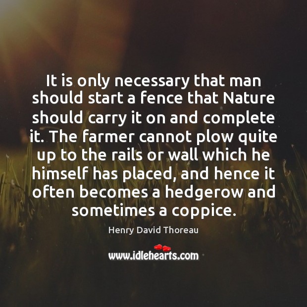 It is only necessary that man should start a fence that Nature Image