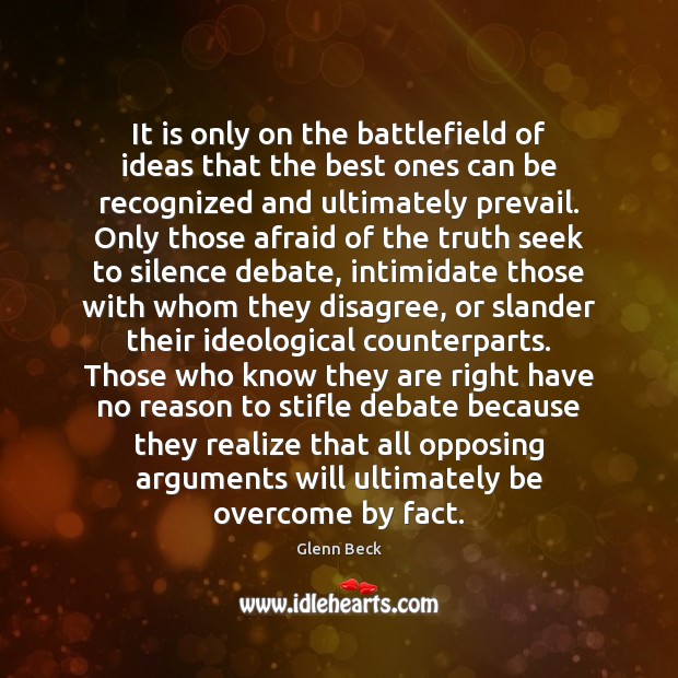 It is only on the battlefield of ideas that the best ones Glenn Beck Picture Quote