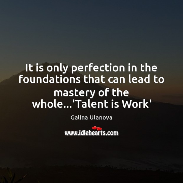 It is only perfection in the foundations that can lead to mastery Image