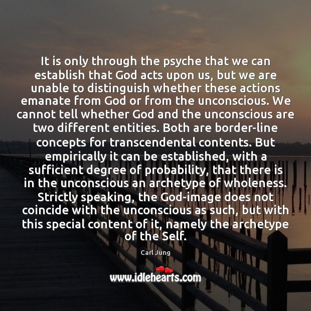It is only through the psyche that we can establish that God Carl Jung Picture Quote