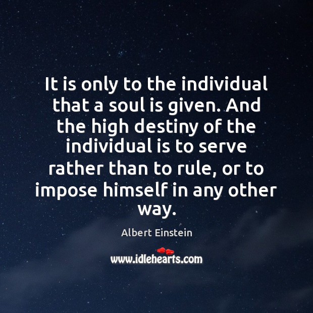It is only to the individual that a soul is given. And Soul Quotes Image