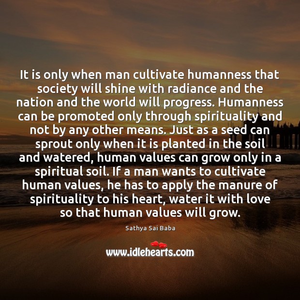 It is only when man cultivate humanness that society will shine with Image