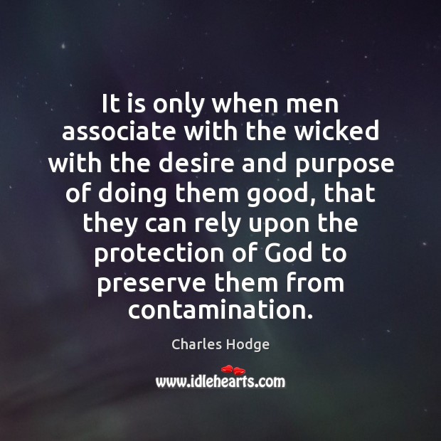 It is only when men associate with the wicked with the desire Image