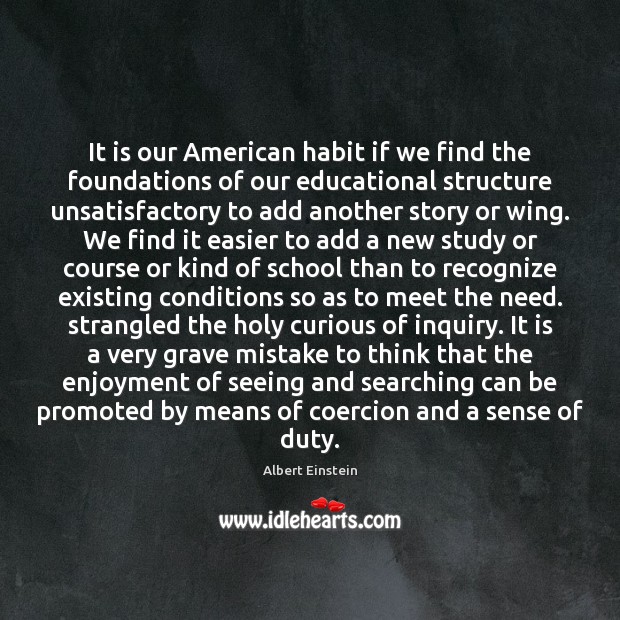It is our American habit if we find the foundations of our 