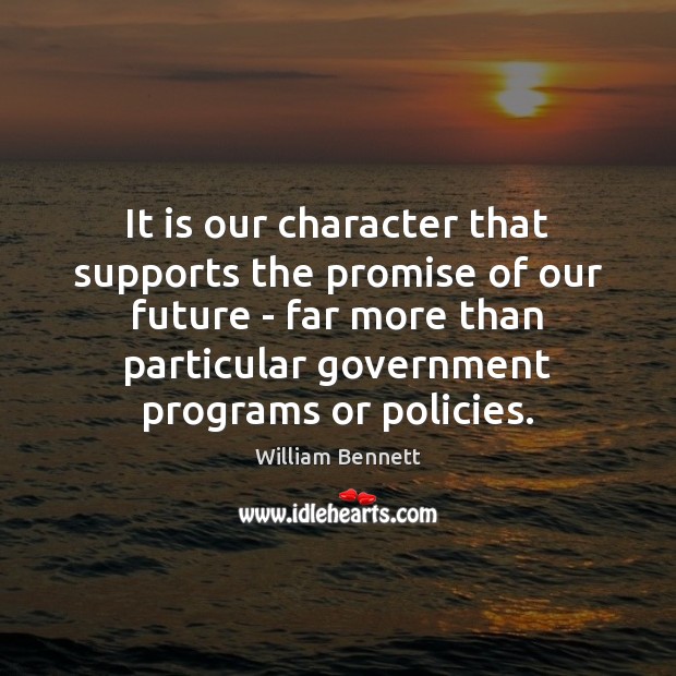 It is our character that supports the promise of our future – Promise Quotes Image