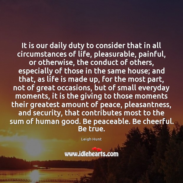 It is our daily duty to consider that in all circumstances of Image