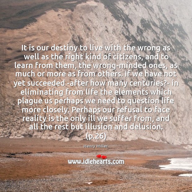It is our destiny to live with the wrong as well as Henry Miller Picture Quote