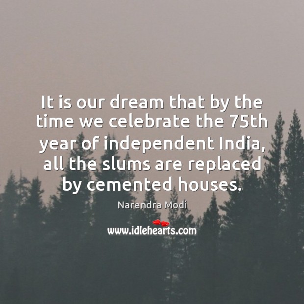 It is our dream that by the time we celebrate the 75th Celebrate Quotes Image