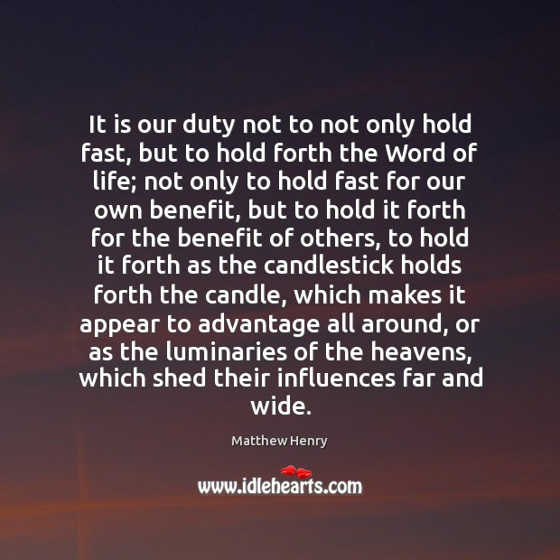 It is our duty not to not only hold fast, but to Matthew Henry Picture Quote