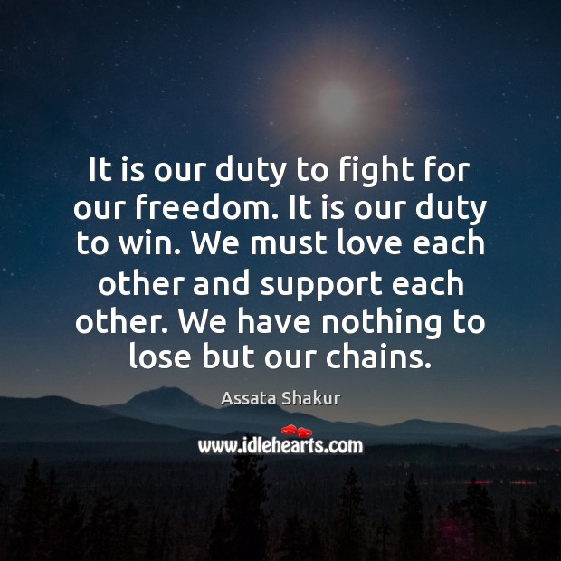 It is our duty to fight for our freedom. It is our Image