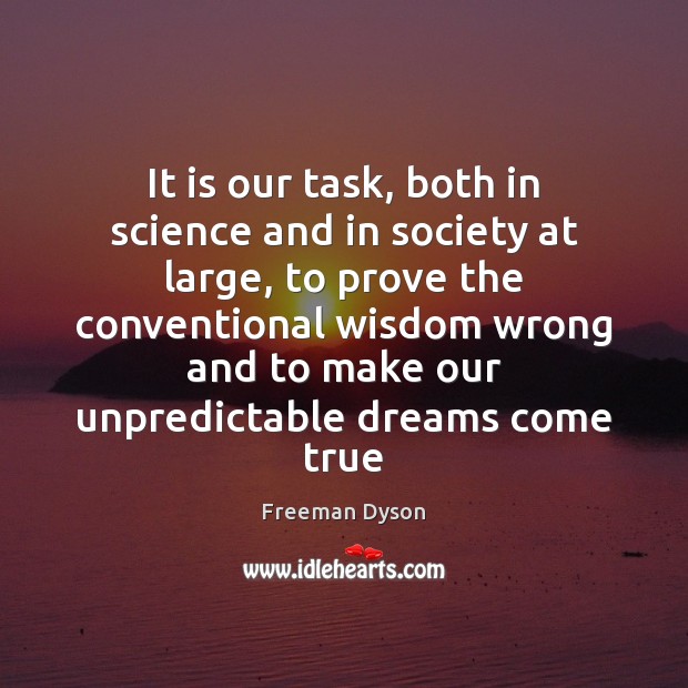 It is our task, both in science and in society at large, Image