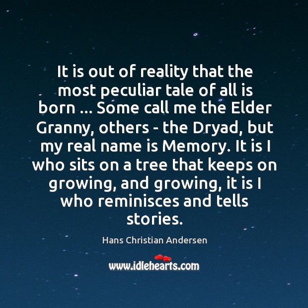 It is out of reality that the most peculiar tale of all Hans Christian Andersen Picture Quote