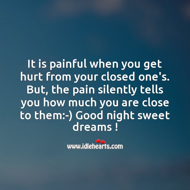 It is painful when you get hurt from your closed one’s. Good Night Quotes Image