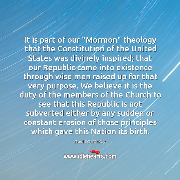 It is part of our “Mormon” theology that the Constitution of the David O. McKay Picture Quote