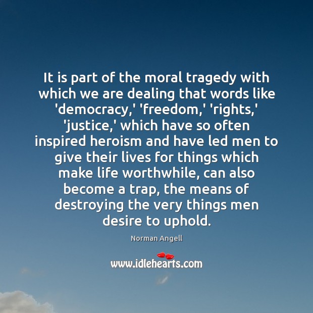 It is part of the moral tragedy with which we are dealing Norman Angell Picture Quote
