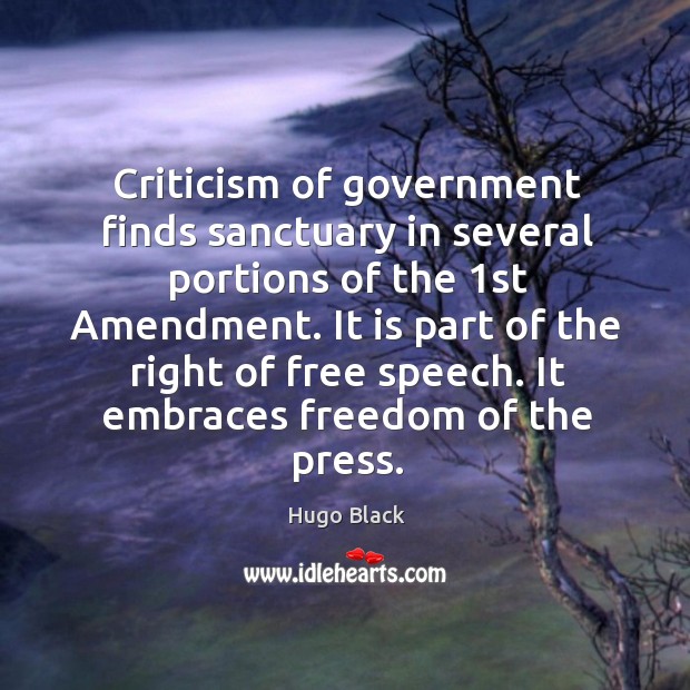 It is part of the right of free speech. It embraces freedom of the press. Hugo Black Picture Quote