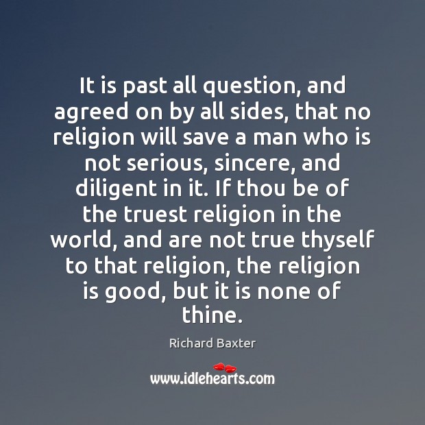 It is past all question, and agreed on by all sides, that Religion Quotes Image