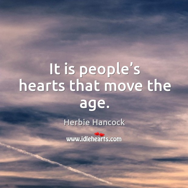 It is people’s hearts that move the age. Image
