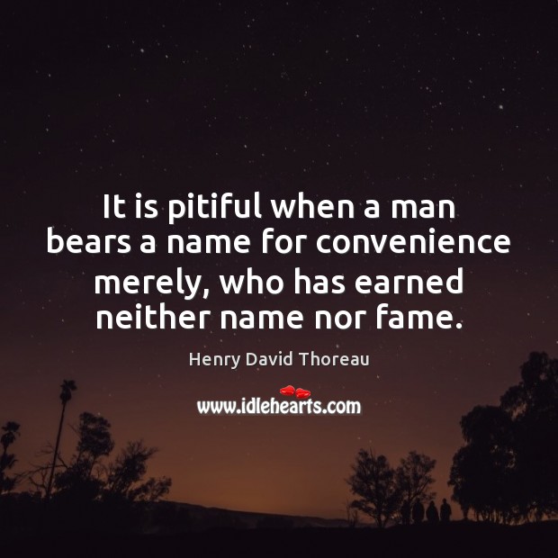 It is pitiful when a man bears a name for convenience merely, Image