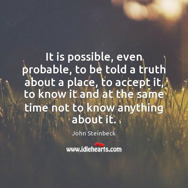 It is possible, even probable, to be told a truth about a Accept Quotes Image