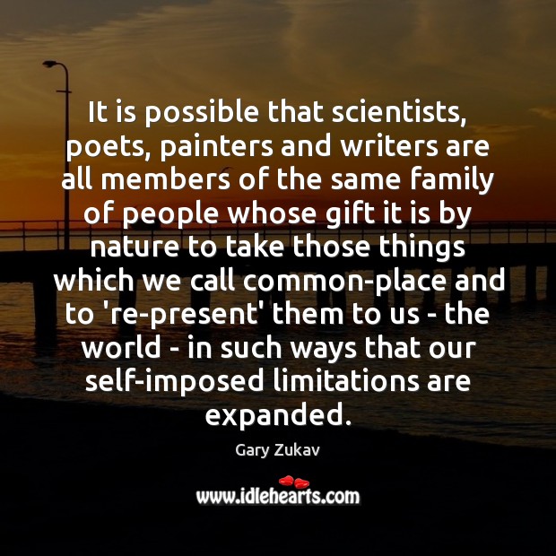 It is possible that scientists, poets, painters and writers are all members Gary Zukav Picture Quote