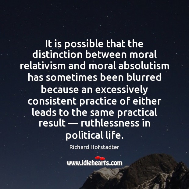 It is possible that the distinction between moral relativism and moral absolutism Image