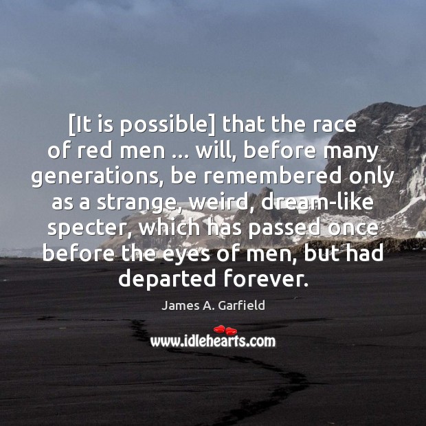 [It is possible] that the race of red men … will, before many Image