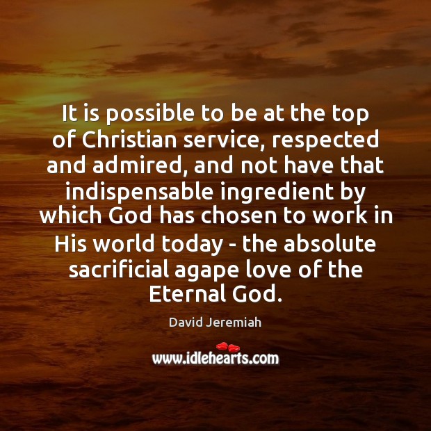 It is possible to be at the top of Christian service, respected David Jeremiah Picture Quote