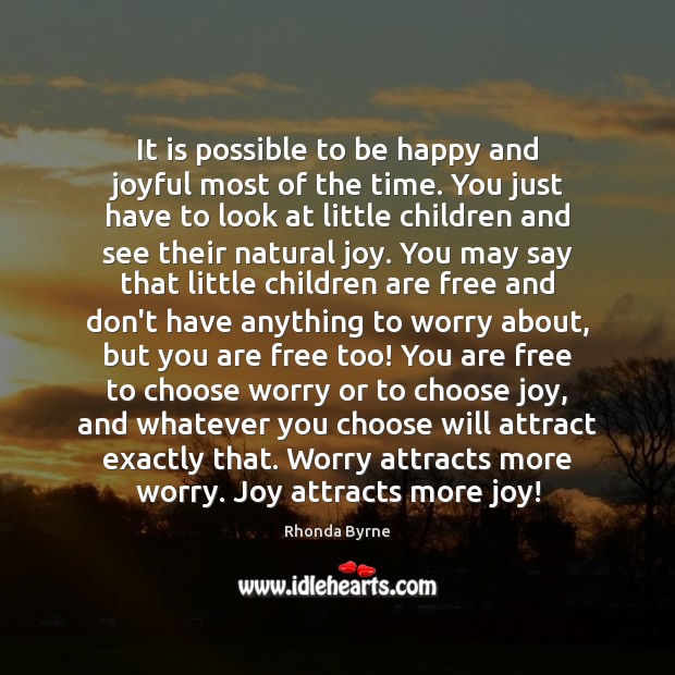 It is possible to be happy and joyful most of the time. Rhonda Byrne Picture Quote