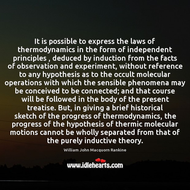 It is possible to express the laws of thermodynamics in the form William John Macquorn Rankine Picture Quote