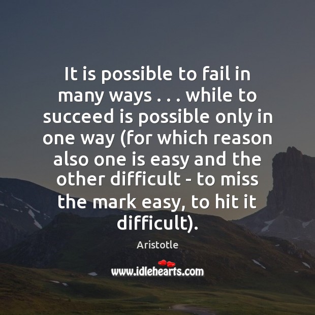 It is possible to fail in many ways . . . while to succeed is Image