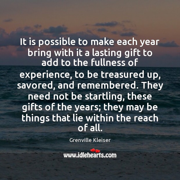 It is possible to make each year bring with it a lasting Grenville Kleiser Picture Quote