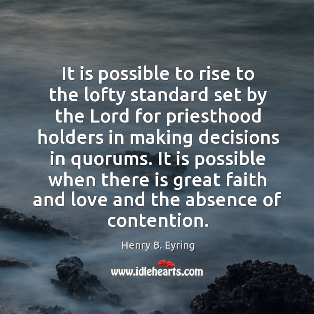 It is possible to rise to the lofty standard set by the Henry B. Eyring Picture Quote