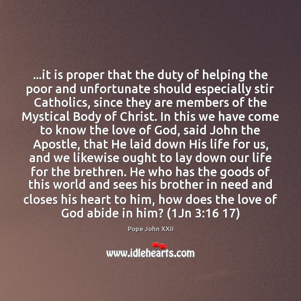 …it is proper that the duty of helping the poor and unfortunate Pope John XXII Picture Quote