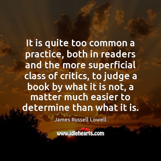 It is quite too common a practice, both in readers and the James Russell Lowell Picture Quote