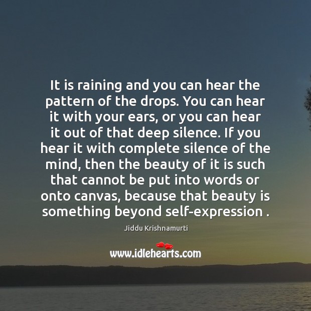 It is raining and you can hear the pattern of the drops. Beauty Quotes Image