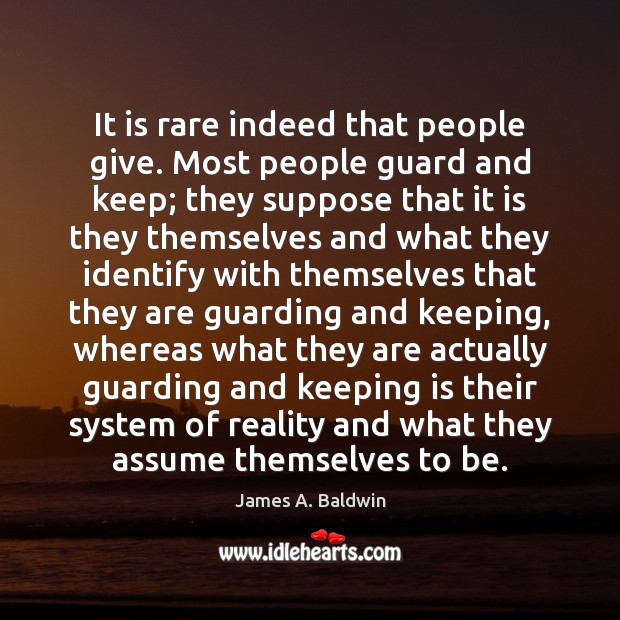 It is rare indeed that people give. Most people guard and keep; James A. Baldwin Picture Quote
