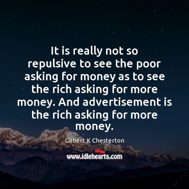 It is really not so repulsive to see the poor asking for Gilbert K Chesterton Picture Quote