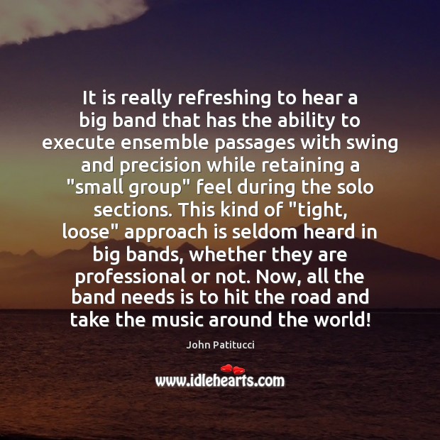 It is really refreshing to hear a big band that has the Execute Quotes Image
