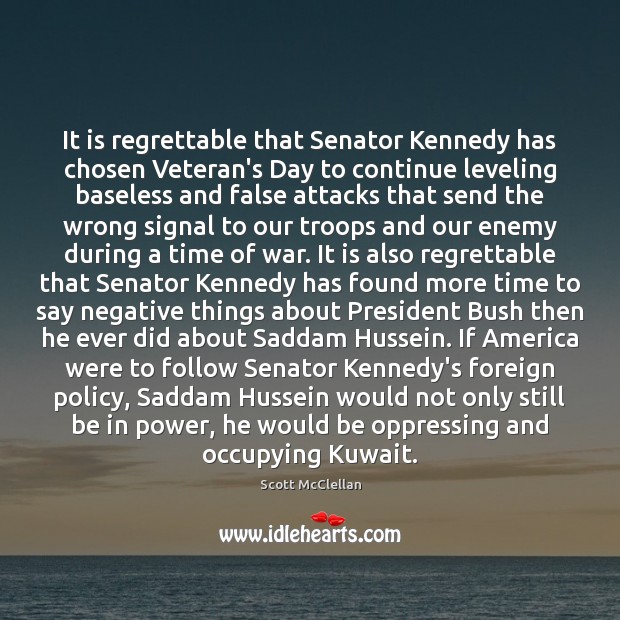 It is regrettable that Senator Kennedy has chosen Veteran’s Day to continue Veterans Day Quotes Image