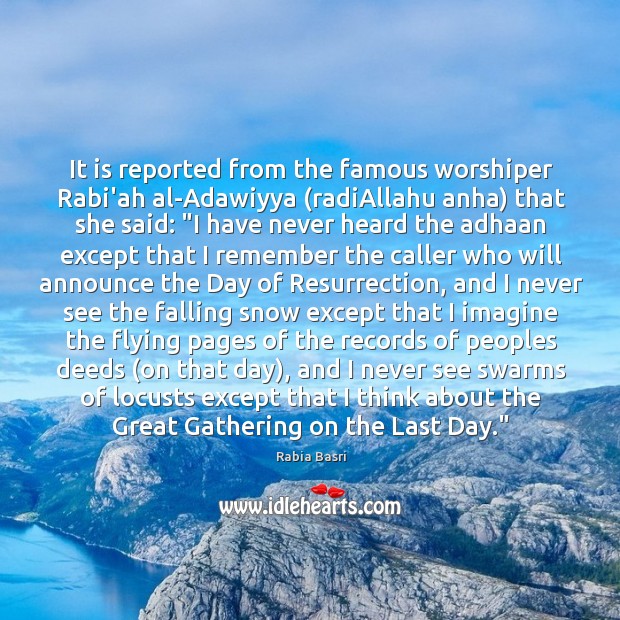 It is reported from the famous worshiper Rabi’ah al-Adawiyya (radiAllahu anha) that Image