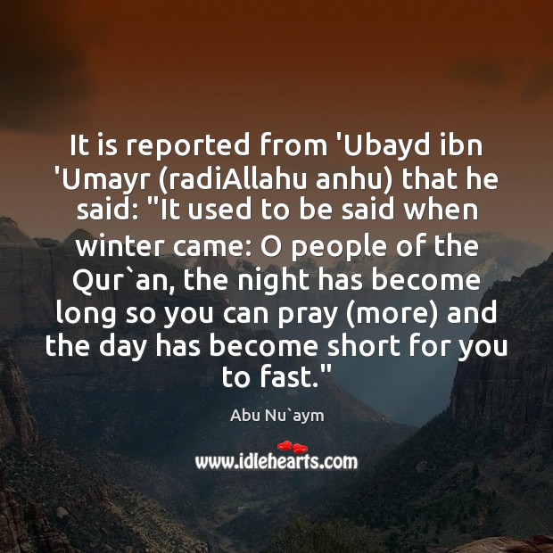 It is reported from ‘Ubayd ibn ‘Umayr (radiAllahu anhu) that he said: “ 