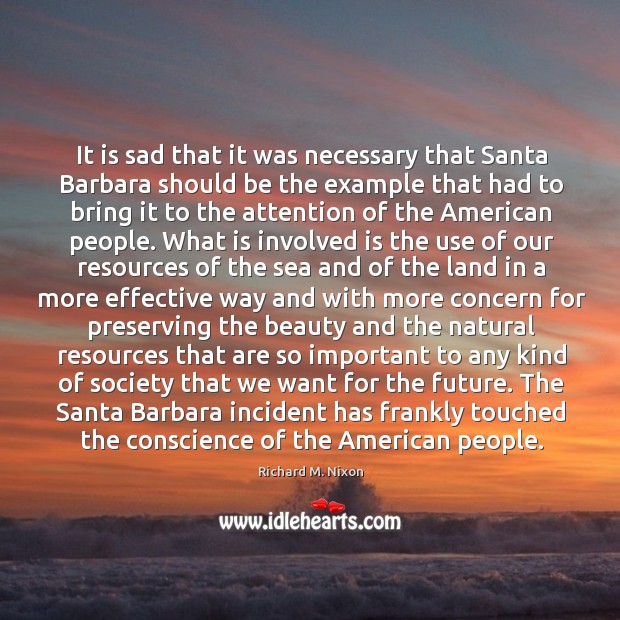 It is sad that it was necessary that Santa Barbara should be 