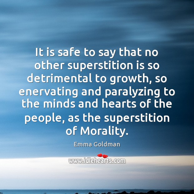 It is safe to say that no other superstition is so detrimental Emma Goldman Picture Quote