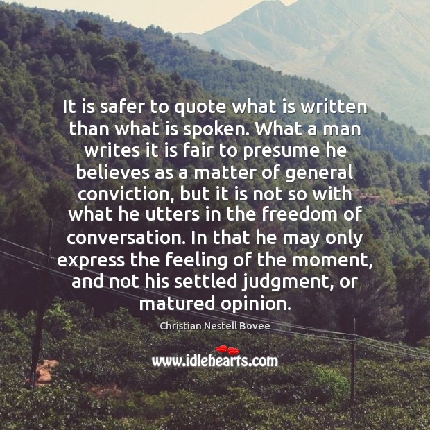It is safer to quote what is written than what is spoken. Christian Nestell Bovee Picture Quote