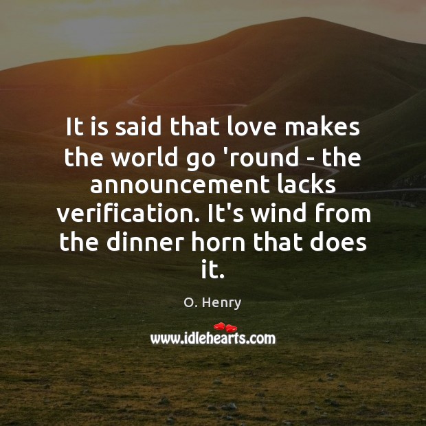 It is said that love makes the world go ’round – the O. Henry Picture Quote