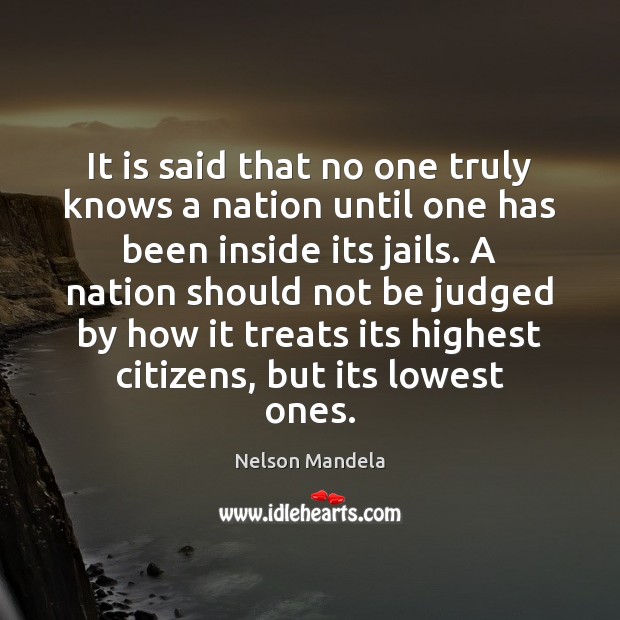 It is said that no one truly knows a nation until one Nelson Mandela Picture Quote