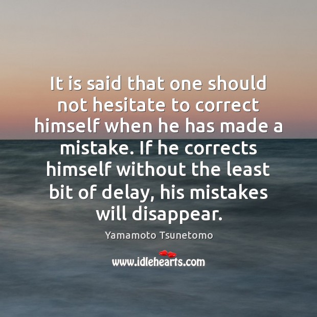 It is said that one should not hesitate to correct himself when Yamamoto Tsunetomo Picture Quote
