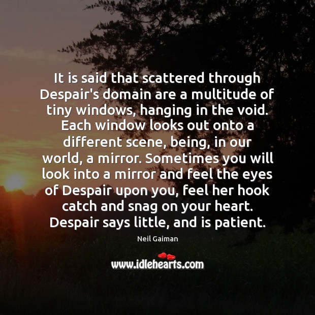 It is said that scattered through Despair’s domain are a multitude of Patient Quotes Image