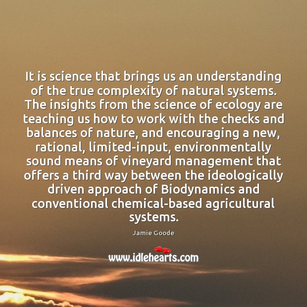 It is science that brings us an understanding of the true complexity Jamie Goode Picture Quote